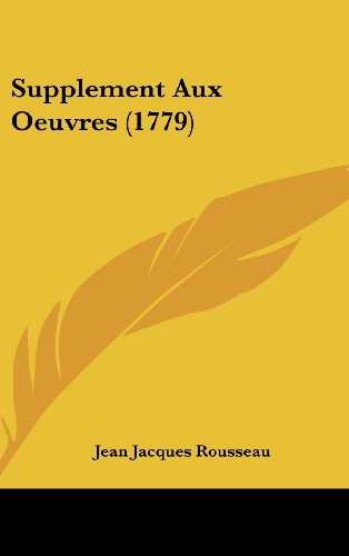 Supplement Aux Oeuvres (1779) (French Edition) (9781104955106) by Rousseau, Jean Jacques