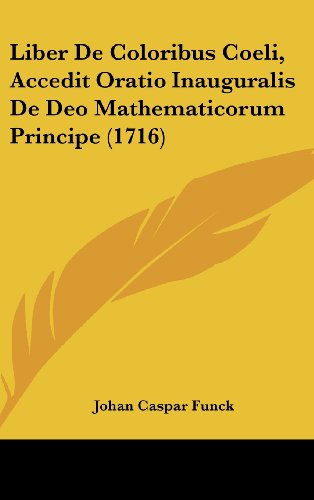 9781104955250: Liber de Coloribus Coeli, Accedit Oratio Inauguralis de Deo Mathematicorum Principe (1716)