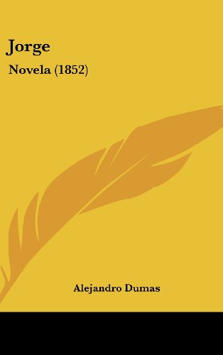 Jorge: Novela (1852) (Spanish Edition) (9781104969264) by Dumas, Alejandro