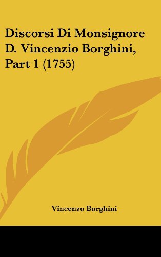 Discorsi Di Monsignore D. Vincenzio Borghini, Part 1 (1755) (Italian Edition) (9781104978679) by Borghini, Vincenzo