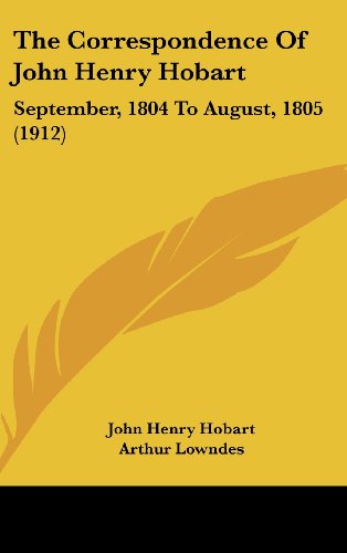 The Correspondence Of John Henry Hobart: September, 1804 To August, 1805 (1912) (9781104981075) by Hobart, John Henry