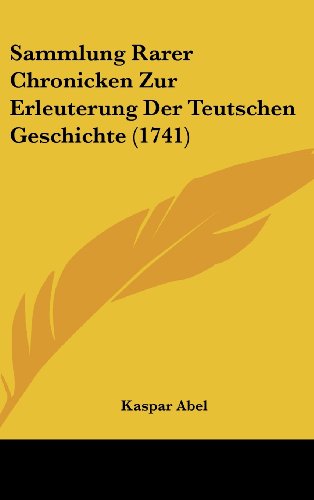 9781104984212: Sammlung Rarer Chronicken Zur Erleuterung Der Teutschen Geschichte (1741) (German Edition)