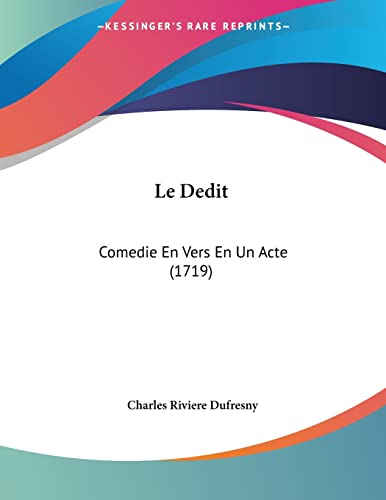 Le Dedit: Comedie En Vers En Un Acte (1719) (French Edition)