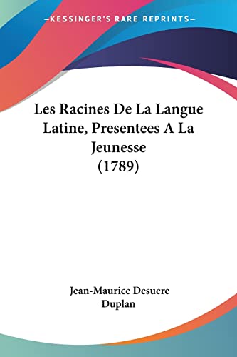 Beispielbild fr Les Racines De La Langue Latine, Presentees A La Jeunesse (1789) (French Edition) zum Verkauf von California Books