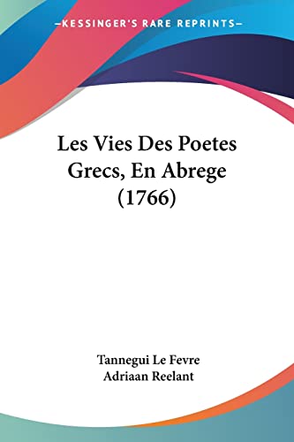 Stock image for Les Vies Des Poetes Grecs, En Abrege (1766) (French Edition) for sale by California Books