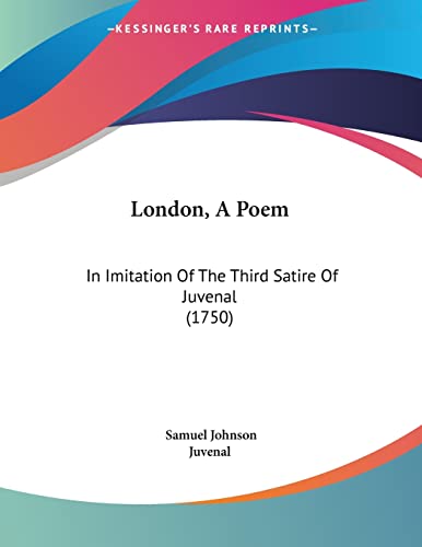 London, A Poem: In Imitation Of The Third Satire Of Juvenal (1750) (9781104995546) by Johnson, Samuel; Juvenal