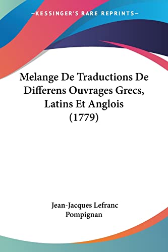 9781104997830: Melange De Traductions De Differens Ouvrages Grecs, Latins Et Anglois (1779) (French Edition)
