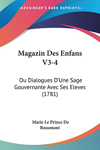Stock image for Magazin Des Enfans V3-4: Ou Dialogues D'Une Sage Gouvernante Avec Ses Eleves (1781) (French Edition) for sale by California Books