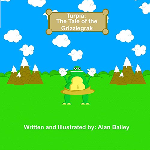 Turpia: The Tale of the Grizzlegrak (9781105013720) by Bailey, Alan