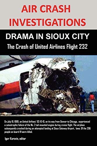 Stock image for AIR CRASH INVESTIGATIONS: DRAMA IN SIOUX CITY The Crash of United Airlines Flight 232 for sale by HPB-Ruby