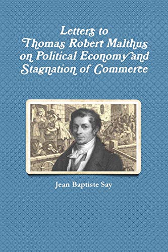 Beispielbild fr Letters to Thomas Robert Malthus on Political Economy and Stagnation of Commerce zum Verkauf von Book Deals