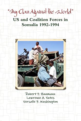 Stock image for My Clan Against the World? - US and Coalition Forces in Somalia 1992-1994 for sale by Lucky's Textbooks