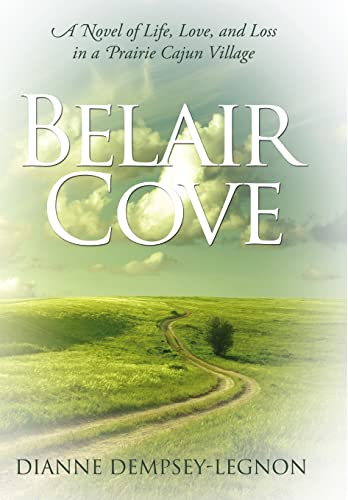 9781105058578: Belair Cove: A Novel of Life, Love, and Loss in a Prairie Cajun Village