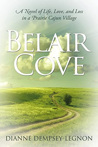 9781105058585: Belair Cove: A Novel of Life, Love, and Loss in a Prairie Cajun Village