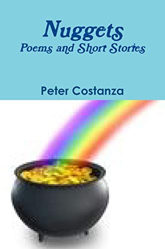 Nuggets - Poems and Short Stories (9781105081538) by Costanza, Peter