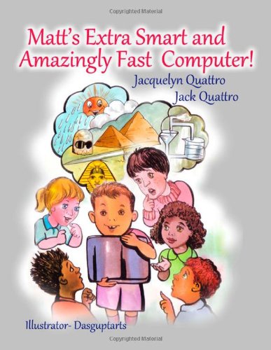 Matt'S Extra Smart And Amazingly Fast Computer! (9781105095634) by Quattro, Jacquelyn