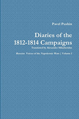 Stock image for Pavel Pushin's Diary Of The 1812-1814 Campaigns for sale by GreatBookPrices