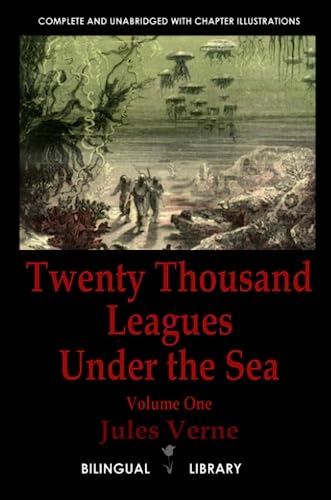 Twenty Thousand Leagues Under the Sea Volume 1â€”Vingt mille lieues sous les mers Tome 1: English-French Parallel Text Edition (9781105106675) by Verne, Jules