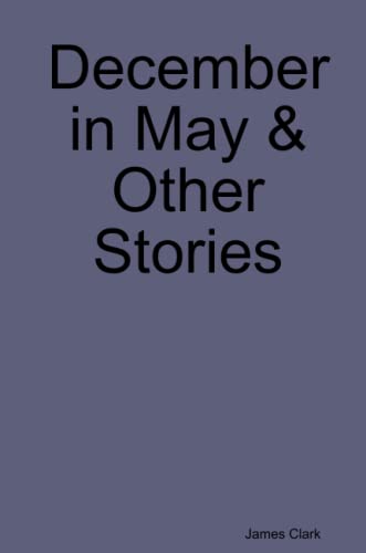 December in May & Other Stories (9781105111365) by Clark, James