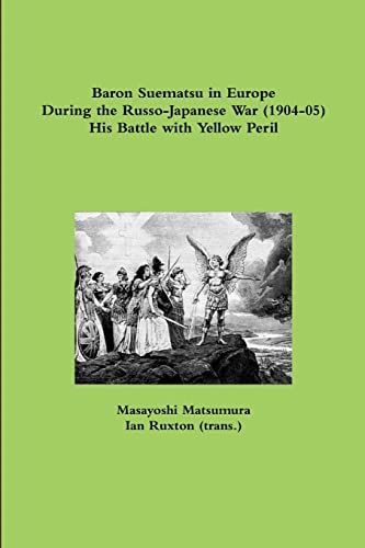 Imagen de archivo de Baron Suematsu in Europe During the Russo-Japanese War (1904-5) His Battle with Yellow Peril a la venta por PBShop.store US