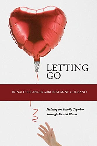 Letting Go: Holding the Family Together Through Mental Illness (9781105120992) by Belanger, Ronald