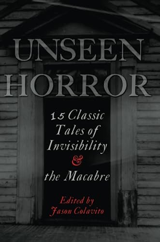 Stock image for Unseen Horror: 15 Classic Tales Of Invisibility And The Macabre for sale by Revaluation Books