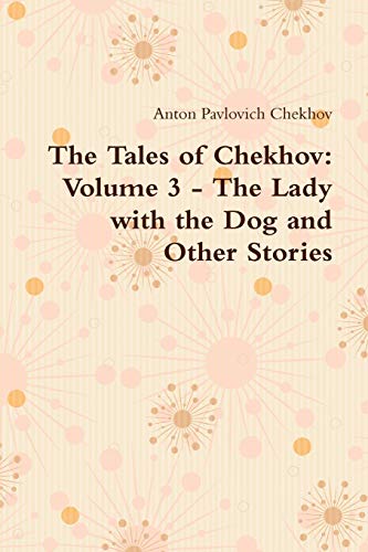 Beispielbild fr The Tales Of Chekhov: Volume 3 - The Lady With The Dog And Other Stories zum Verkauf von Ergodebooks