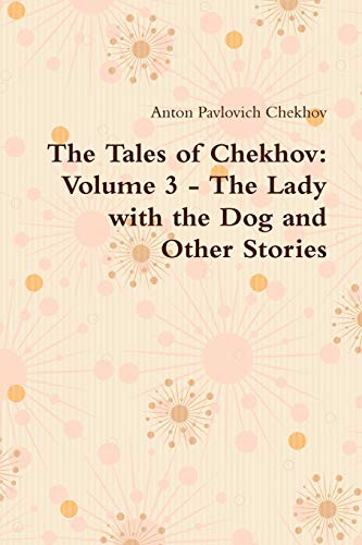 Stock image for The Tales Of Chekhov: Volume 3 - The Lady With The Dog And Other Stories for sale by Ergodebooks