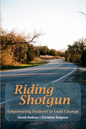 Imagen de archivo de Riding Shotgun: Empowering Students To Lead Change a la venta por Ergodebooks