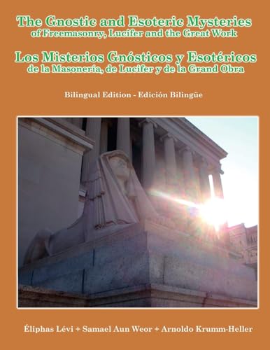 The Gnostic and Esoteric Mysteries of Freemasonry, Lucifer and the Great Work (English and Spanish Edition) (9781105196560) by Eliphas Levi; Arnoldo Krumm-Heller; Samael Aun Weor