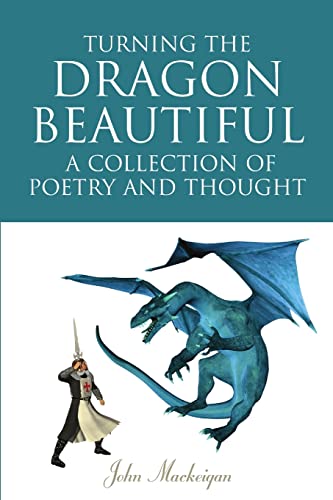 9781105209000: Turning the Dragon Beautiful: A Collection of Poetry and Thought