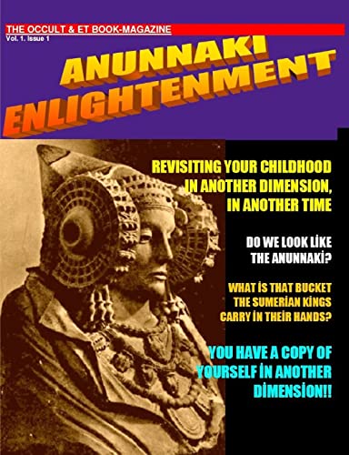 Stock image for ANUNNAKI ENLIGHTENMENT BOOK-MAGAZINE. Vol.1 Issue 1. The Occult and ET Magazine. for sale by Chiron Media
