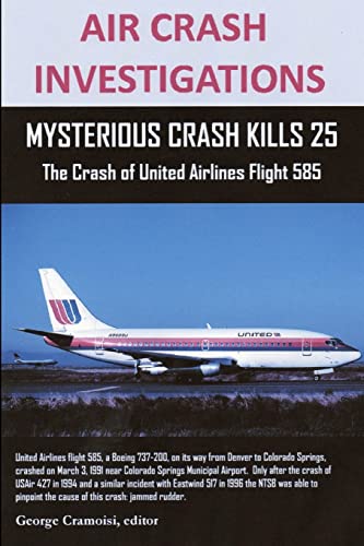 9781105232978: AIR CRASH INVESTIGATIONS: MYSTERIOUS CRASH KILLS 25 The Crash of United Airlines Flight 585: Mysterious Crash Kills 25 The Crash of United Airlines Flight 585