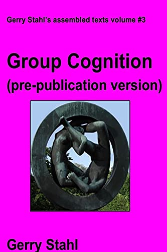 Stock image for Group Cognition (pre-publication version): Computer Support for Building Collaborative Knowledge for sale by Lucky's Textbooks