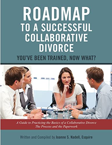 9781105311840: Roadmap to a Successful Collaborative Divorce: You've Been Trained, Now What?: A Guide to Practicing the Basics of a Collaborative Divorce: The Process and the Paperwork