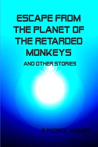 Stock image for Escape From the Planet of the Retarded Monkeys and Other Stories for sale by PBShop.store US