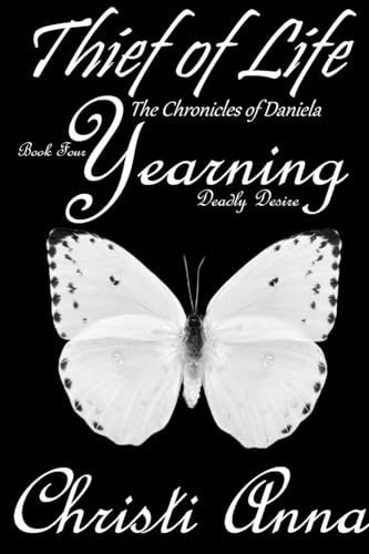 Stock image for Thief of Life: The Chronicles of Daniela-Book Four-Yearning, Deadly Desire for sale by PBShop.store US