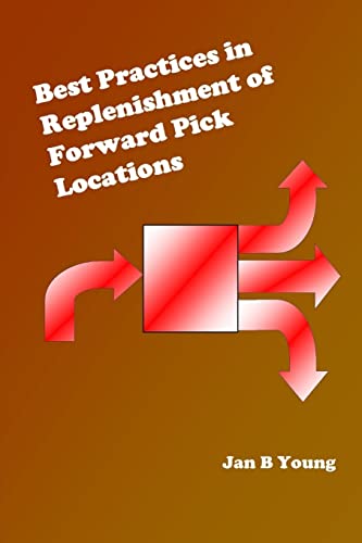 Best Practices in Replenishment of Forward Pick Locations (9781105379444) by Young, Jan