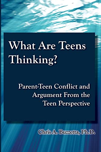 9781105398933: What Are Teens Thinking? Parent-Teen Conflict and Argument From the Teen Perspective