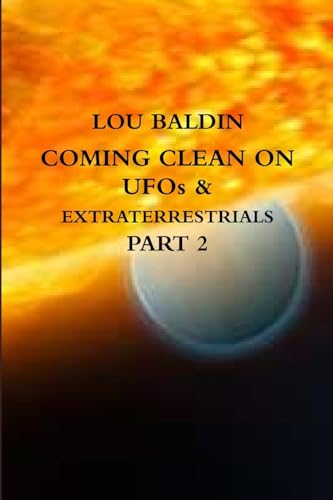 Stock image for COMING CLEAN ON UFOs and EXTRATERRESTRIALS PART 2 for sale by PBShop.store US
