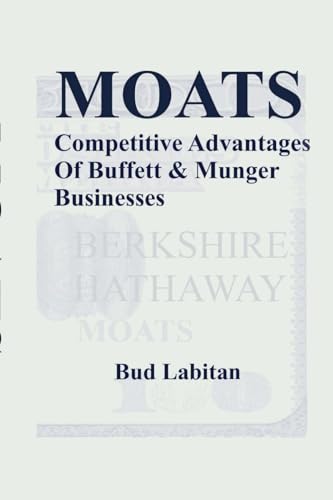 Beispielbild fr Moats: The Competitive Advantages of Buffett and Munger Businesses zum Verkauf von ThriftBooks-Atlanta