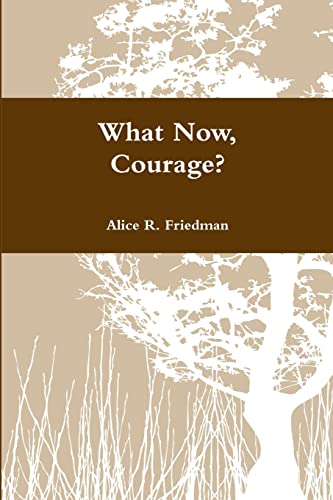 9781105446726: What Now, Courage?