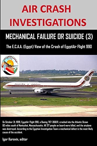 Stock image for Air Crash Investigations, Mechanical Failure Or Suicide 3, The E,CAA Egypt View Of The Crash Of Egyptair Flight 990 for sale by PBShop.store US