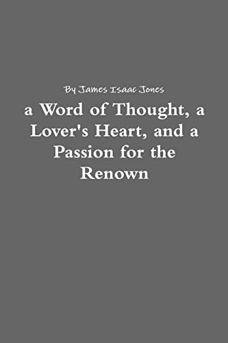 Stock image for a Word of Thought, a Lover's Heart, and a Passion for the Renown for sale by Chiron Media