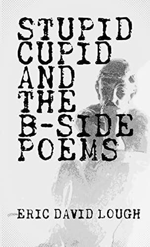 Stock image for Stupid Cupid and The B-Side Poems for sale by PBShop.store US