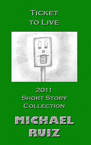 Stock image for Ticket to Live: 2011 Short Story Collection for sale by California Books