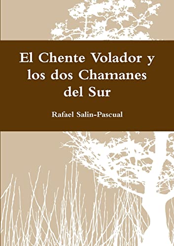 Imagen de archivo de El Chente Volador y los dos Chamanes del Sur (Spanish Edition) a la venta por California Books