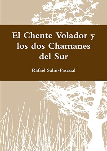Stock image for El Chente Volador y los dos Chamanes del Sur (Spanish Edition) for sale by California Books