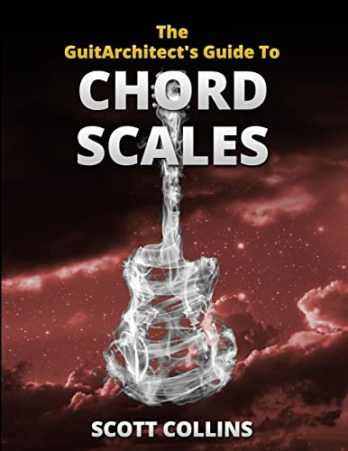 The GuitArchitect's Guide To Chord Scales (9781105609381) by Collins, Scott