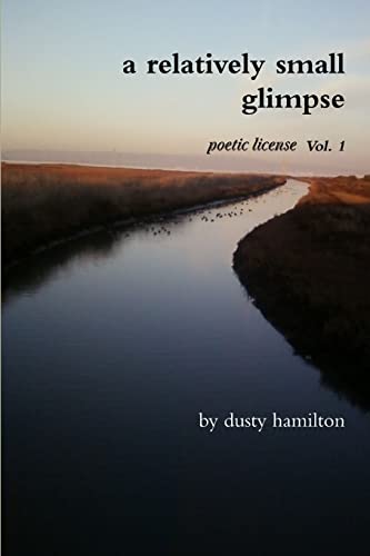 Stock image for A Relatively Small Glimpse: Poetic License Vol. 1 for sale by Chiron Media